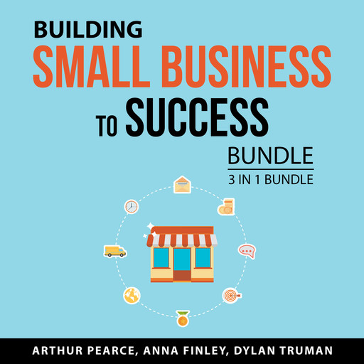 Building Small Business to Success Bundle, 3 in 1 Bundle, Dylan Truman, Anna Finley, Arthur Pearce