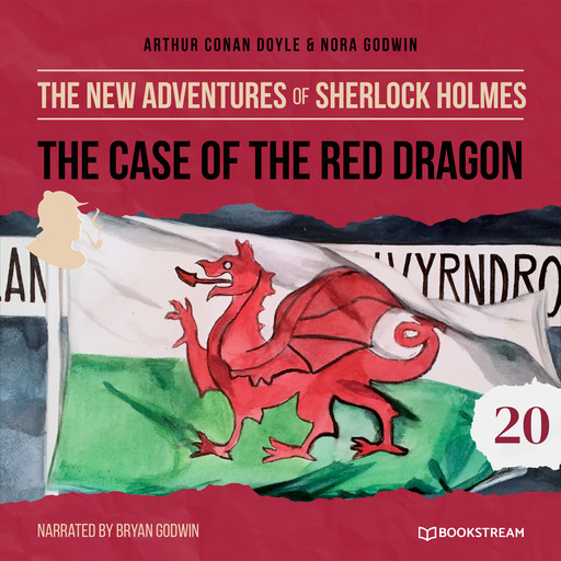 The Case of the Red Dragon - The New Adventures of Sherlock Holmes, Episode 20 (Unabridged), Arthur Conan Doyle, Nora Godwin