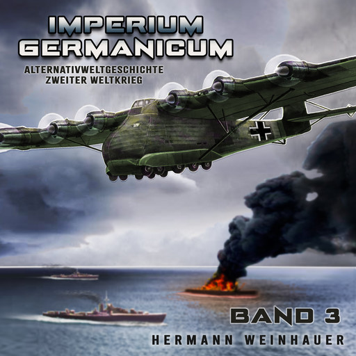 Imperium Germanicum – Alternativweltgeschichte Zweiter Weltkrieg Band 3: Schlacht ums Mittelmeer (Imperium Germanicum - Der alternative 2. Weltkrieg), Hermann Weinhauer