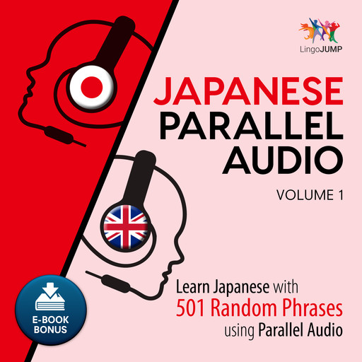 Japanese Parallel Audio - Learn Japanese with 501 Random Phrases using Parallel Audio - Volume 1, Lingo Jump