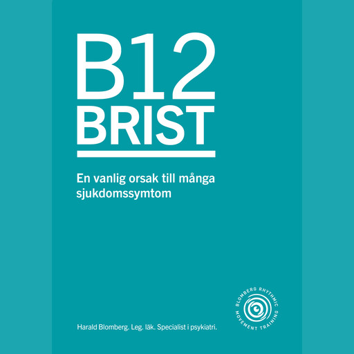 B12 brist - en vanlig orsak till många sjukdomssymtom, Harald Blomberg