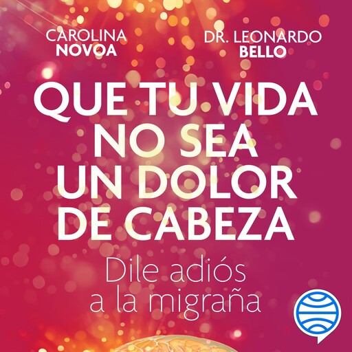 Que tu vida no sea un dolor de cabeza, Carolina Novoa Arias, Leonardo Bello