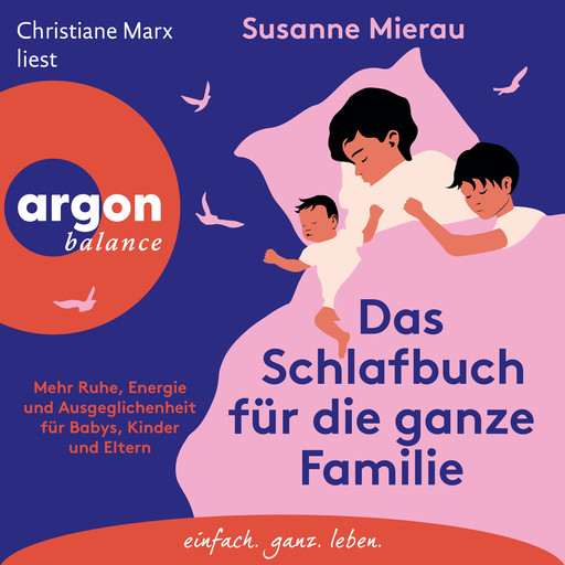 Das Schlafbuch für die ganze Familie - Mehr Ruhe, Energie und Ausgeglichenheit für Babys, Kinder und Eltern (Ungekürzte Lesung), Susanne Mierau