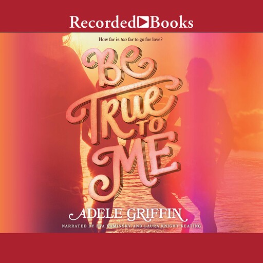 Be True to Me, Adele Griffin