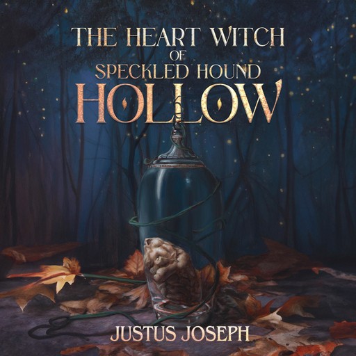 The Heart Witch of Speckled Hound Hollow, Justus Joseph