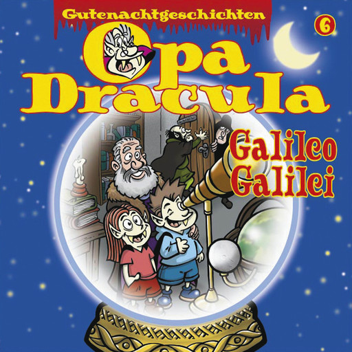 Opa Draculas Gutenachtgeschichten, Folge 6: Galileo Galilei, Opa Dracula