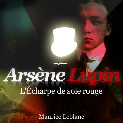 L'Écharpe de soie rouge ; les aventures d'Arsène Lupin, Maurice Leblanc