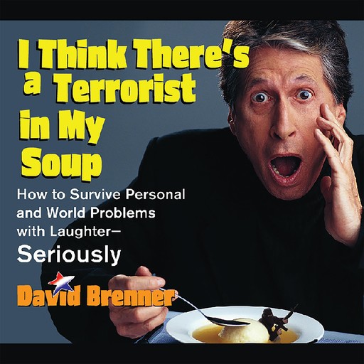 I Think There's a Terrorist in My Soup, David Brenner