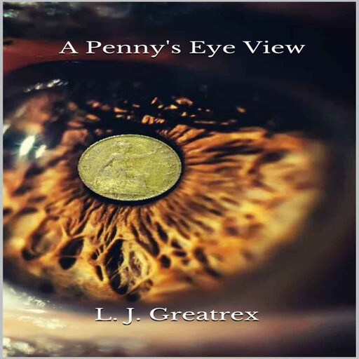 A Penny's Eye View, L.J. Greatrex