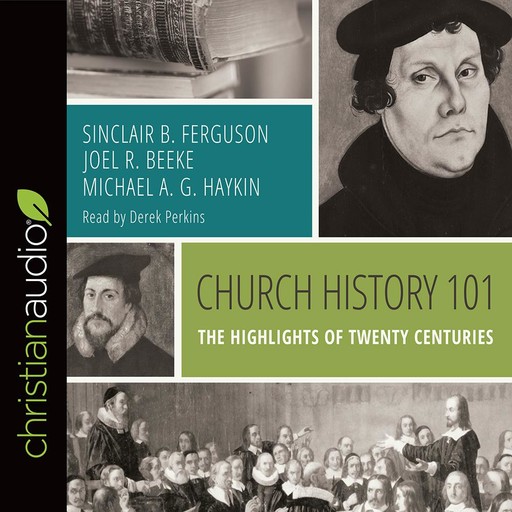 Church History 101, Joel Beeke, Sinclair B. Ferguson, Michael A.G. Haykin