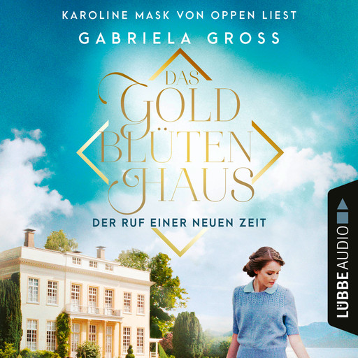 Das Goldblütenhaus - Der Ruf einer neuen Zeit - Goldblüten-Sage, Teil 1 (Ungekürzt), Gabriela Groß