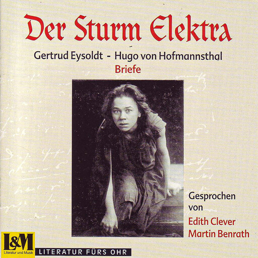Der Sturm Elektra - Briefe (ungekürzt), Hugo von Hofmannsthal, Gertrud Eysoldt