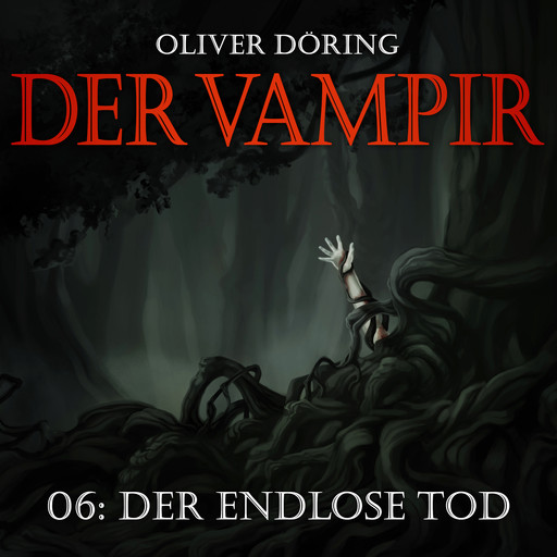 Der Vampir, Teil 6: Der endlose Tod, Oliver Döring