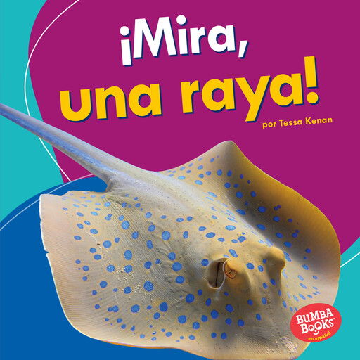 ¡Mira, una raya! (Look, a Ray!), Tessa Kenan
