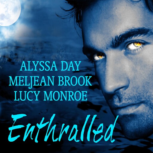 Enthralled, Lucy Monroe, Meljean Brook, Alyssa Day