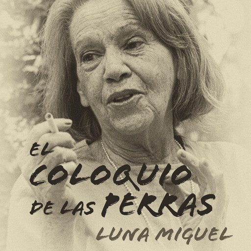 El coloquio de las perras, Luna Miguel