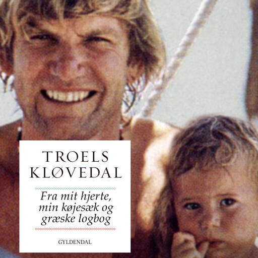 Fra mit hjerte, min køjesæk og min græske logbog, Troels Kløvedal