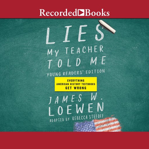 Lies My Teacher Told Me [Young Readers Edition], James Loewen, Rebecca Stefoff