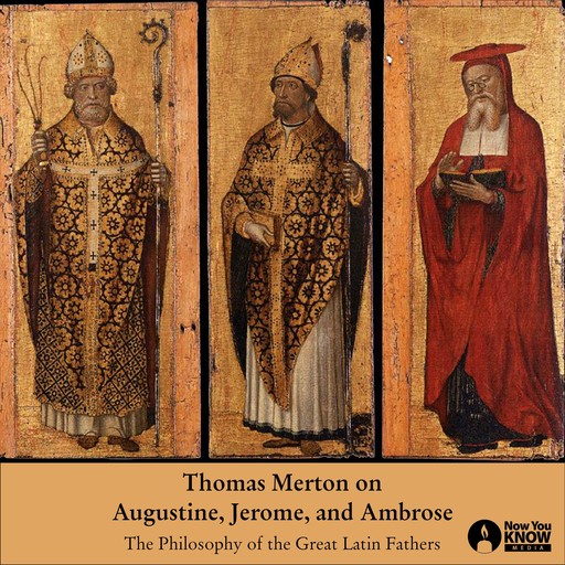Thomas Merton on Augustine, Jerome, and Ambrose, Thomas Merton
