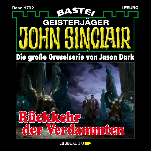 Rückkehr der Verdammten - John Sinclair, Band 1702 (Ungekürzt), Jason Dark