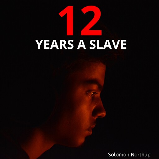 Twelve Years a Slave, Solomon Northup