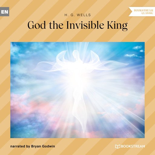 God the Invisible King (Unabridged), Herbert Wells