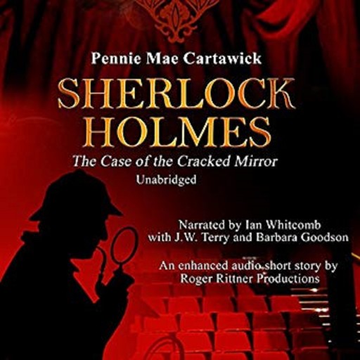 Sherlock Holmes: The Case of the Cracked Mirror, A Short Mystery, Pennie Mae Cartawick