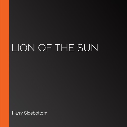 Lion of the Sun, Harry Sidebottom