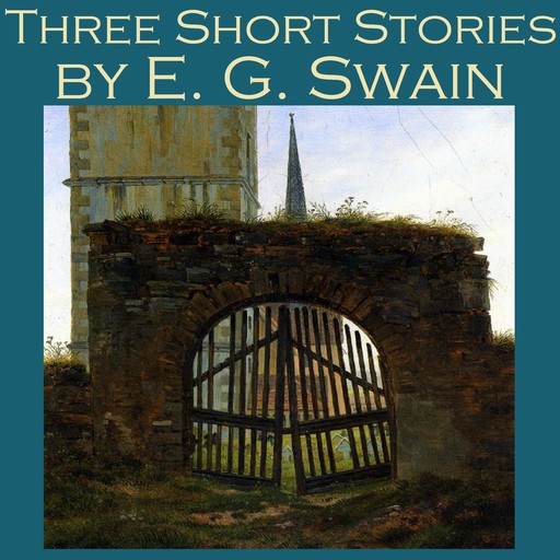Three Short Stories by E. G. Swain, E.G. Swain