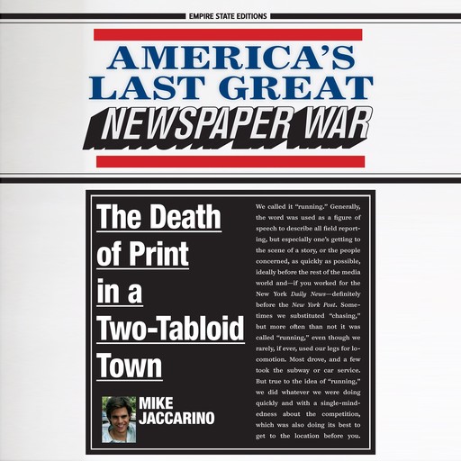 America's Last Great Newspaper War: The Death of Print in a Two-Tabloid Town, Mike Jaccarino