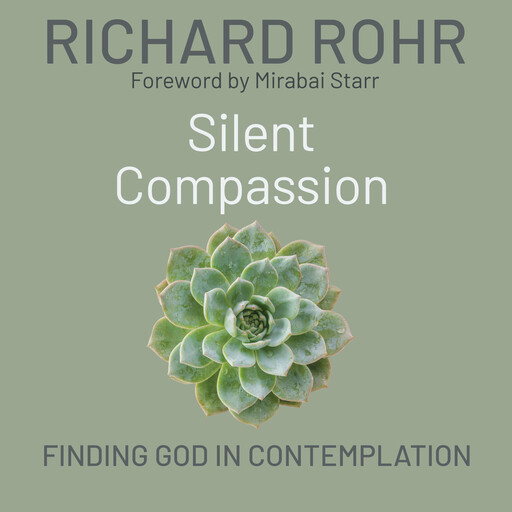 Silent Compassion, Richard Rohr