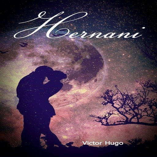 Hernani (Unabridged), Victor Hugo