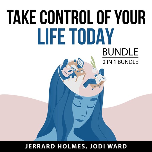 Take Control of Your Life Today Bundle, 2 in 1 Bundle, Jerrard Holmes, Jodi Ward