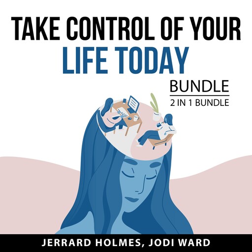 Take Control of Your Life Today Bundle, 2 in 1 Bundle, Jerrard Holmes, Jodi Ward