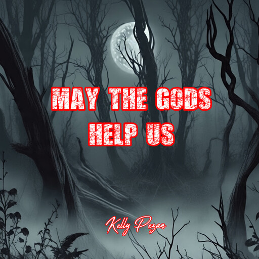 May The Gods Help Us, Kelly Pezan
