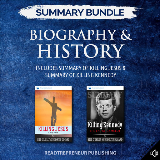 Summary Bundle: Biography & History | Readtrepreneur Publishing: Includes Summary of Killing Jesus & Summary of Killing Kennedy, Readtrepreneur Publishing