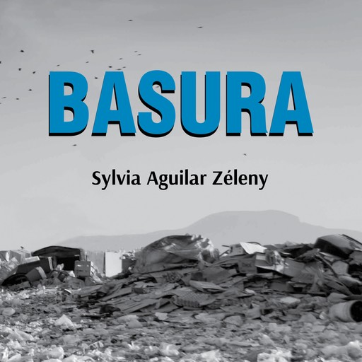 Basura, Sylvia Aguilar