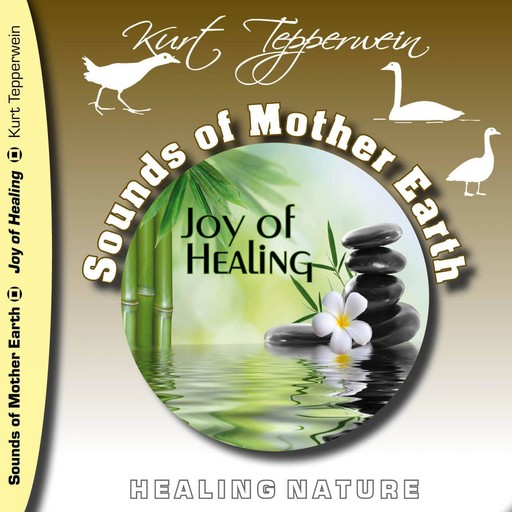 Sounds of Mother Earth - Joy of Healing, Healing Nature, 