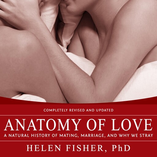 Anatomy of Love, Helen Fisher