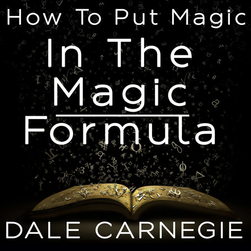 How to Put Magic in the Magic Formula, Dale Carnegie