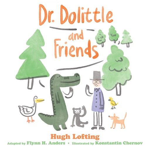 Dr. Dolittle and Friends : Adapted for the Littlest Listeners, Hugh Lofting