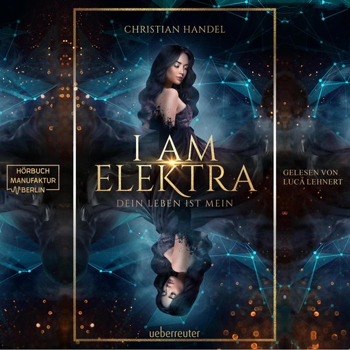 I am Elektra - Elektra-Dilogie - Dein Leben ist mein, Band 2 (ungekürzt), Christian Handel