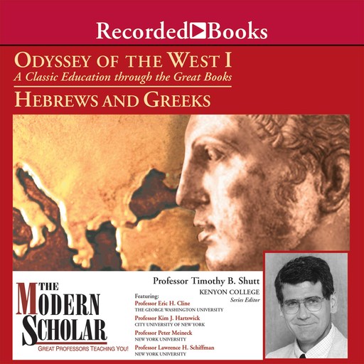 The Modern Scholar: Odyssey of the West I, Eric Cline, Lawrence H. Schiffman, Timothy B. Shutt, Peter Meineck, Kim J. Hartswick