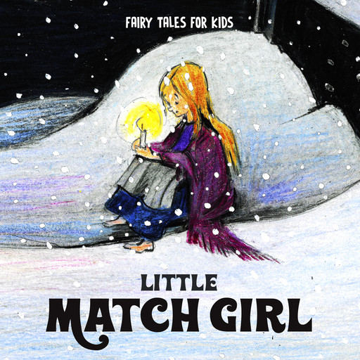 Little Match Girl, Hans Christian Andersen, Josefin Götestam, Staffan Götestam