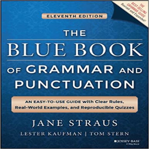 Blue Book of Grammar and Punctuation, The: An Easy-to-Use Guide with Clear Rules, Real-World Examples, and Reproducible Quizzes, Jane Straus, Lester Kaufman, Tom Stern