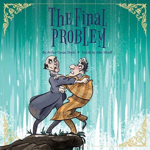 Sherlock Holmes: The Final Problem, Arthur Conan Doyle, Alex Woolf