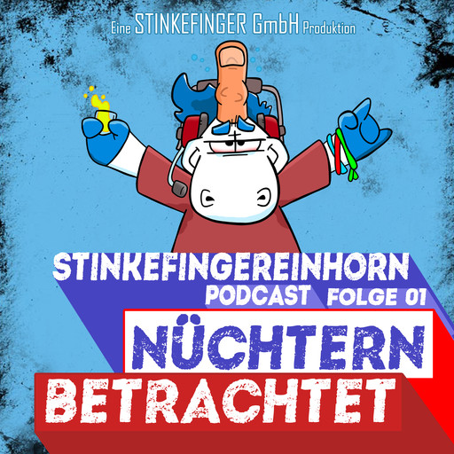 Nüchtern betrachtet - Stinkefingereinhorn Podcast, Sascha Ehlert