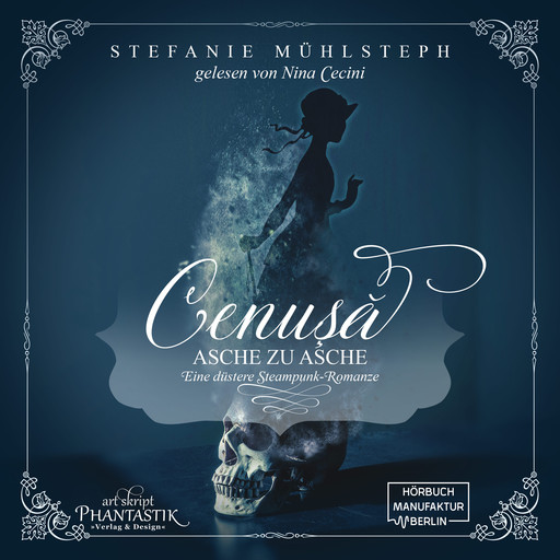 Cenusa - Asche zu Asche - Eine düstere Steampunk-Romanze (ungekürzt), Stefanie Mühlsteph