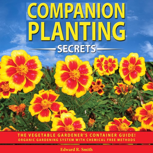Companion Planting Secrets, Edward Smith