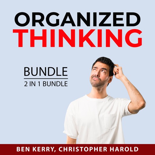 Organized Thinking Bundle, 2 in 1 Bundle, Christopher Harold, Ben Kerry